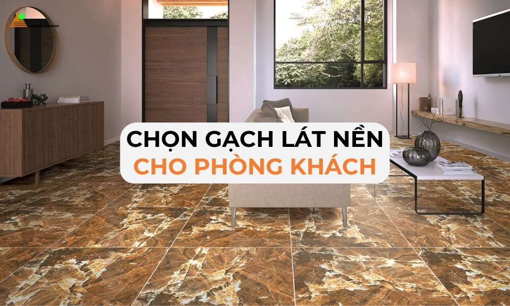 Các loại gạch lát nền cho phòng khách