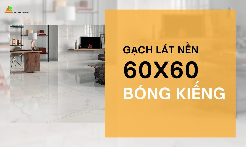 Gạch lát nền 60x60 bóng kiếng là lựa chọn lý tưởng cho các không gian hiện đại nhờ vẻ ngoài tinh tế và sang trọng.