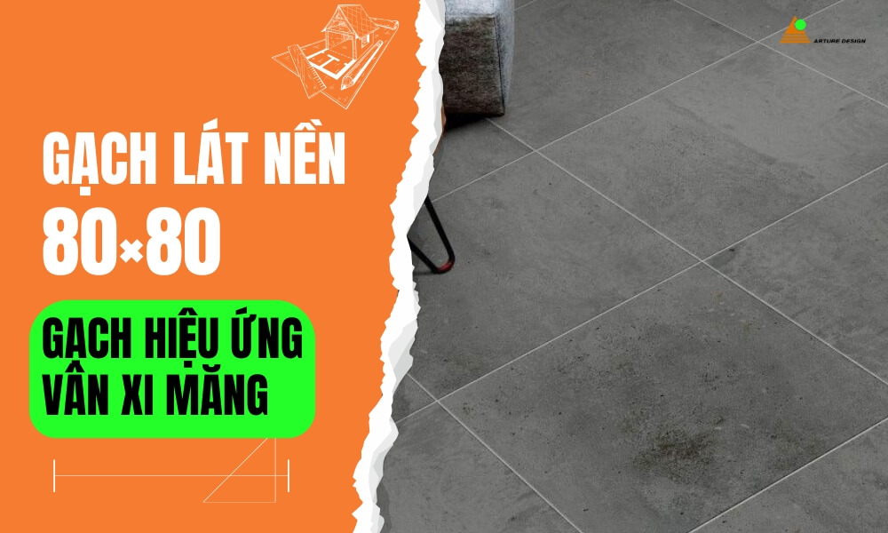 Gạch hiệu ứng xi măng 80x80 là xu hướng hiện đại, mang đậm phong cách công nghiệp trong thiết kế nội thất.