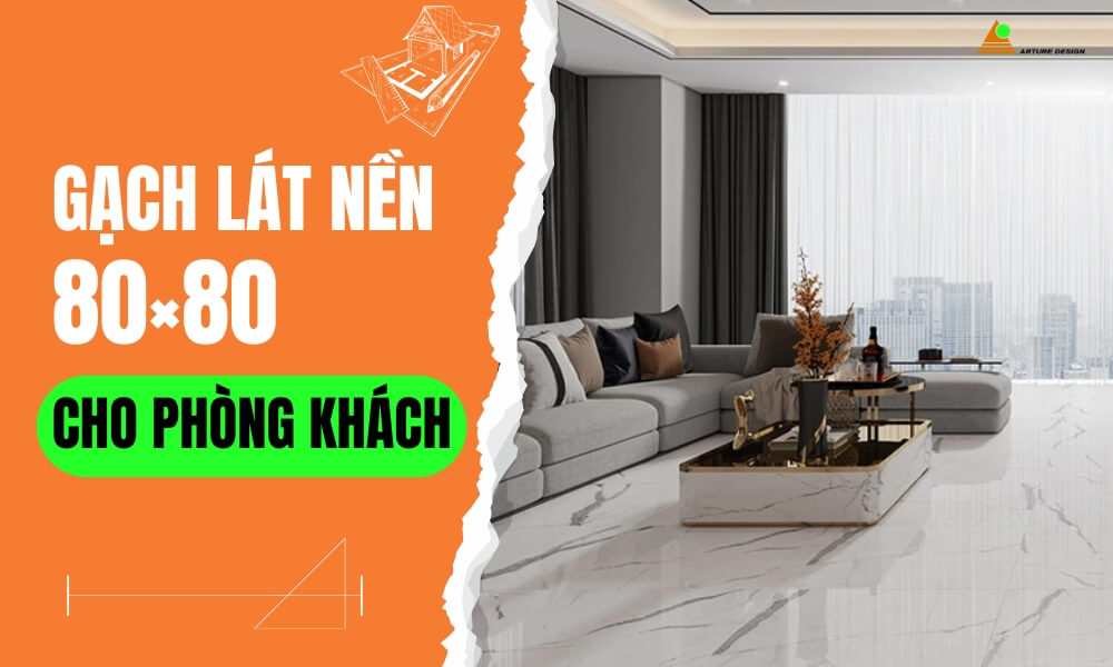 Mẫu gạch lát nền 80x80 cho phòng khách hiện đại