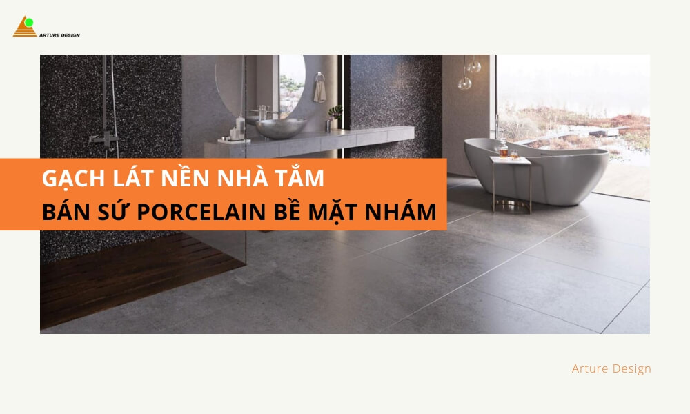 Những mẫu gạch lát nền nhà tắm bán sứ Porcelain bề mặt nhám