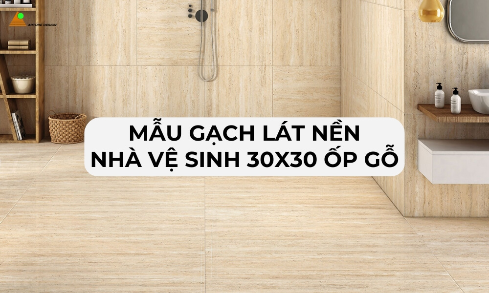Mẫu gạch lát nền nhà vệ sinh 30x30 ốp gỗ
