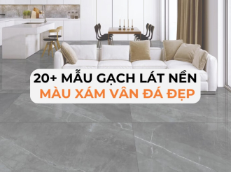 20 + Mẫu Gạch Lát Nền Màu Xám Vân Đá Cao Cấp, Đẹp Nhất