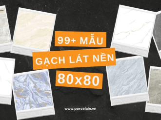 99+ Mẫu Gạch Lát Nền 80x80 Đẹp, Sang Trọng Mà Bạn Nên Mua